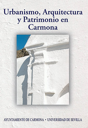 Urbanismo, Arquitectura y Patrimonio en Carmona, de Lineros Romero, Ricardo | portada del libro