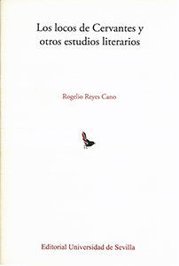 Los locos de Cervantes y otros estudios literarios, de Rogelio Reyes Cano | portada del libro