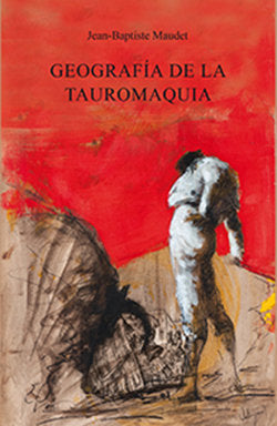 Geografía de la Tauromaquia, de Jean-Baptiste Maudet | portada del libro