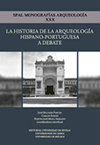 La historia de la arqueología hispano-portuguesa a debate, de Beltrán Fortes, José | portada del libro