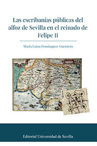 Las escribanías públicas del alfoz de Sevilla en el reinado de Felipe II, de Domínguez Guerrero, María Luisa | portada del li