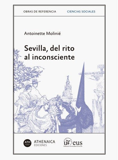 SEVILLA DEL RITO AL INCONSCIENTE, de MOLINIE, ANTOINETTE | portada del libro