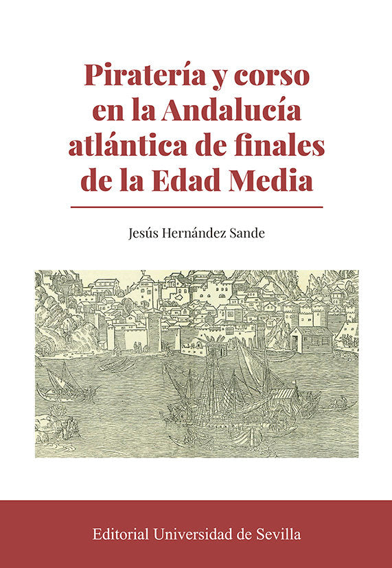 PIRATERIA Y CORSO EN LA ANDALUCIA ATLANTICA DE FINALES DE LA, de HERNANDEZ SANDE, JESUS | portada del libro