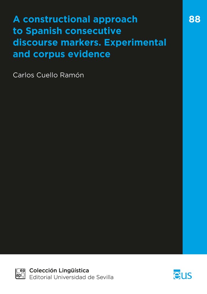 A constructional approach to Spanish consecutive discourse markers. Experimental and corpus evidence, de CUELLO RAMON, CARLOS