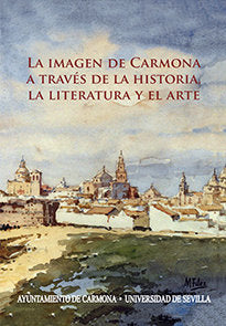 La imagen de Carmona a través de la historia, la literatura y el arte, de González Jiménez, Manuel | portada del libro
