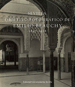 Sevilla. Objetivo fotográfico de Emilio Beauchy, 1847-1928, de Méndez Rodríguez, Luis | portada del libro