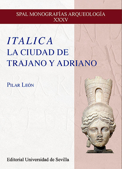 Italica. La ciudad de Trajano y Adriano, de LEON, PILAR | portada del libro