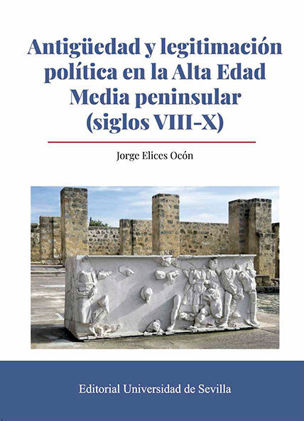 ANTIGUEDAD Y LEGITIMACION POLITICA EN LA ALTA EDAD MEDIA PEN, de ELICES OCON | portada del libro