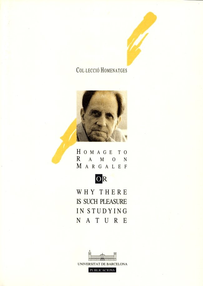 Homage to Ramon Margalef. Or why there is such pleasure in studying nature, de Departament d' Ecologia | portada del libro