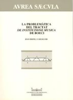 La problemàtica del tractat de institutione musica de Boeci, de JOAN BOFILL SOLIGUER | portada del libro