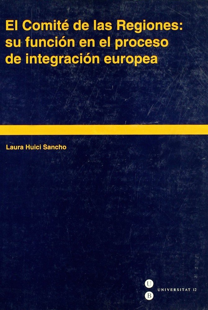El Comité de las Regiones: su función en el proceso de integración europea, de Huici Sancho | portada del libro