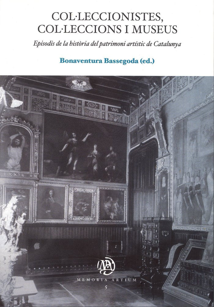 Col·leccionistes, col·leccions i museus. Episodis de la història del patrimoni artístic de Catalunya, de Bassegoda Hugas | po