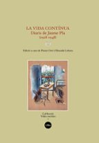 La vida contínua. Diaris de Jaume Pla (1928-1948), de PIETAT ORTI | portada del libro