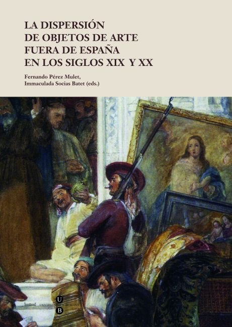 La dispersión de objetos de arte fuera de España en los siglos XIX y XX, de Pérez Mulet | portada del libro