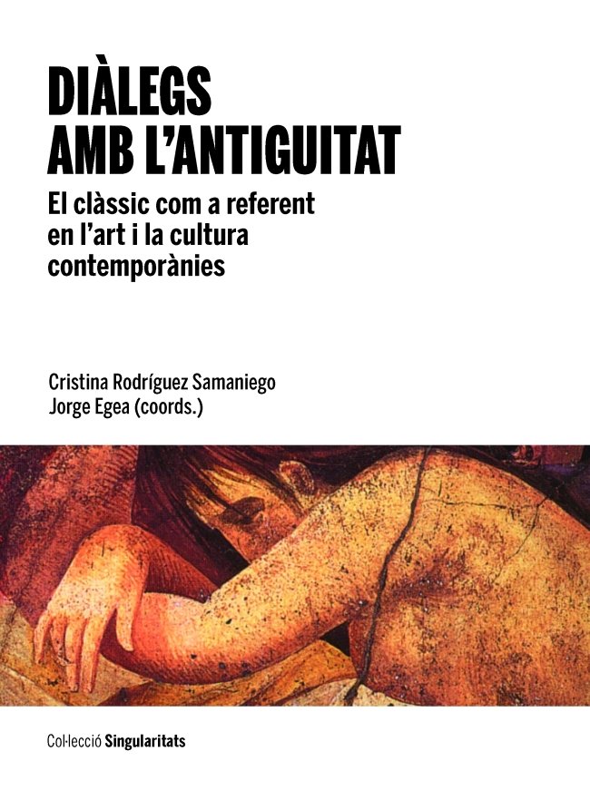 Diàlegs amb l'antiguitat. El clàssic com a referent en l'art i la cultura contemporànies, de Rodríguez Samaniego, Cristina |