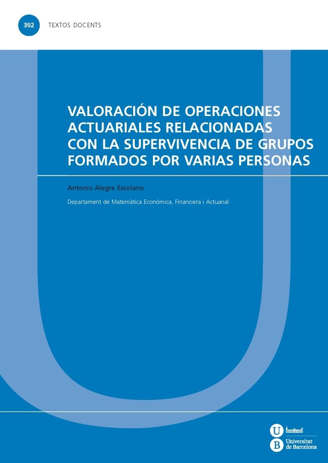 Valoración de operaciones actuariales relacionadas con la supervivencia de grupos formados por varia, de Alegre Escolano, Ant