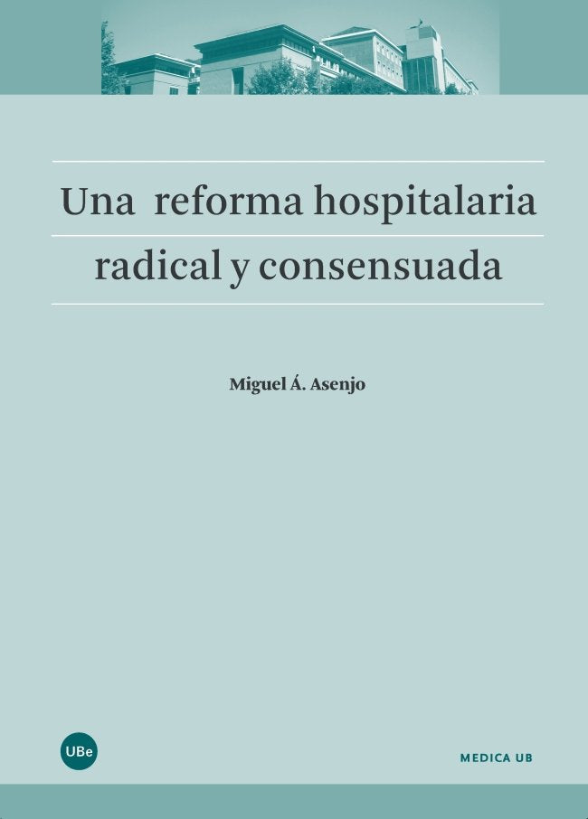 Una reforma hospitalaria radical y consensuada, de Asenjo Sebastían, Miquel Angel | portada del libro