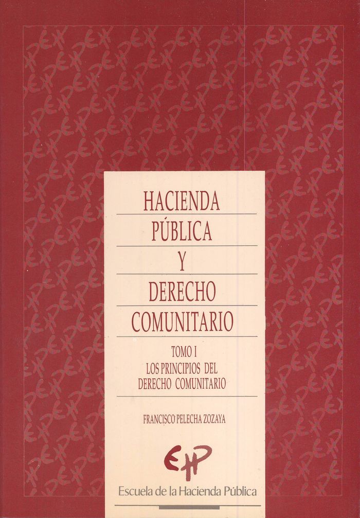 Hacienda pública y derecho comunitario. Tomo I: Los principios del derecho comunitario, de PELECHA ZOZAYA, FRANCISCO | portad