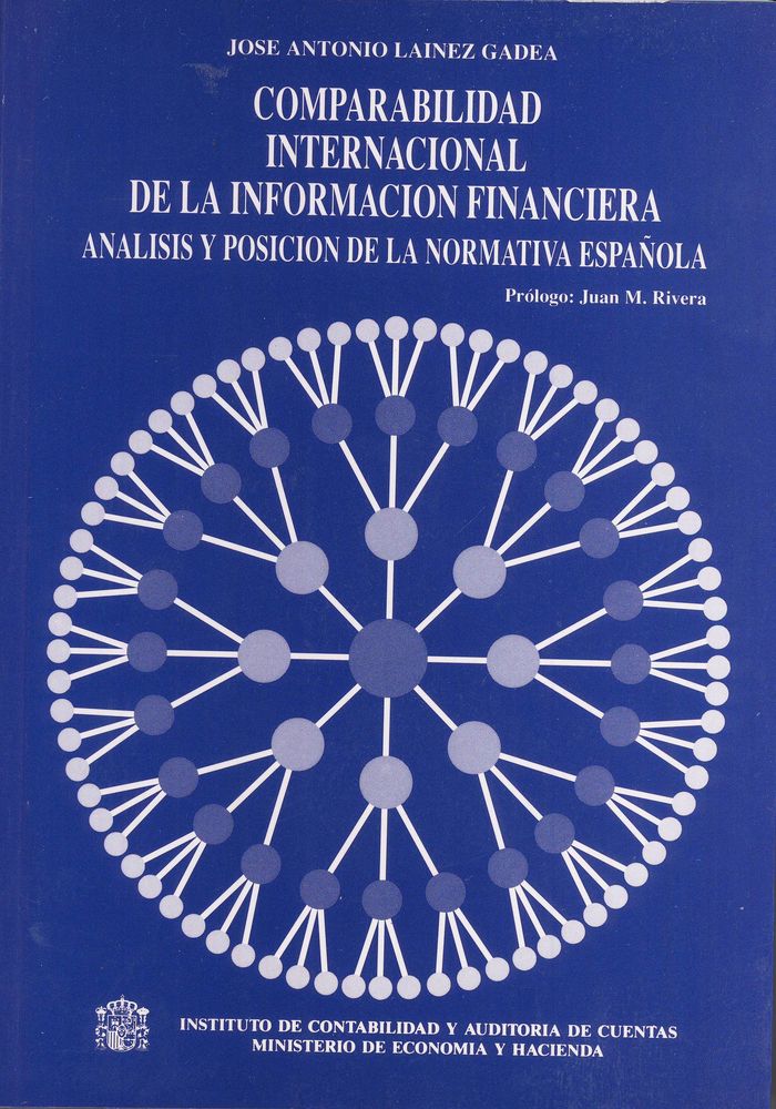 Comparabilidad internacional de la información financiera. Análisis y posición de la normativa españ, de Lainez Gadea, José A
