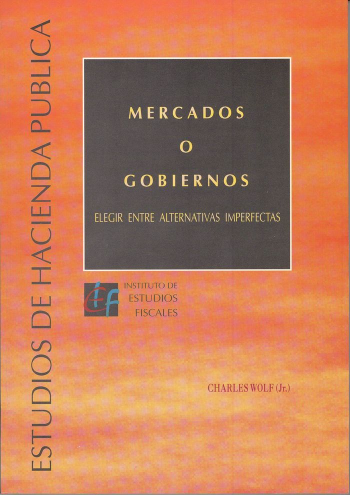 Mercados o gobiernos. Elegir entre alternativas imperfectas, de Wolf (Jr.), Charles | portada del libro