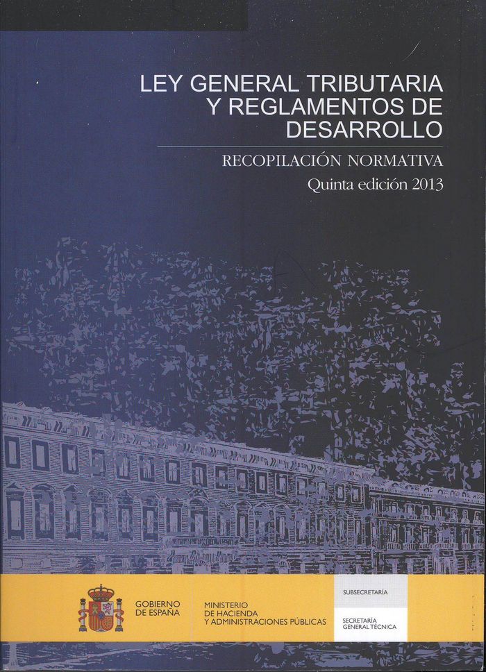 Ley general tributaria y reglamentos de desarrollo. Recopilación normativa. Quinta edición 2013 | portada del libro