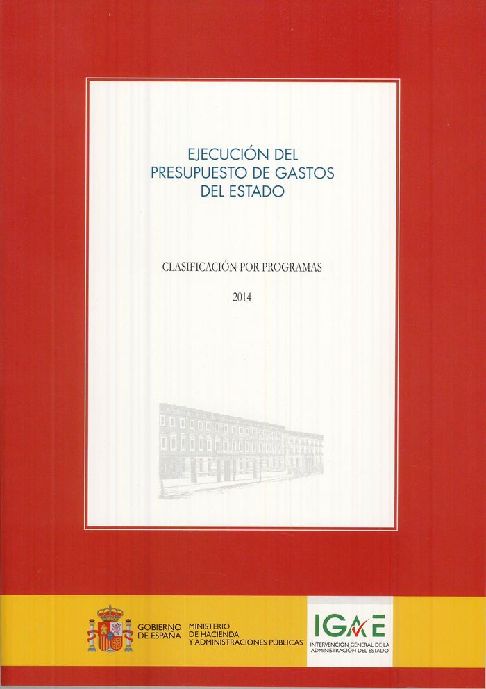 Ejecución del presupuesto de gastos del Estado. Clasificación por programas 2014, de INTERVENCIóN GENERAL DE LA ADMINISTRACIó