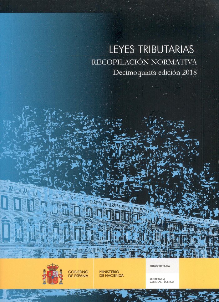 Leyes Tributarias. Recopilación Normativa. Decimoquinta edición 2018, de CENTRO DE PUBLICACIONES | portada del libro