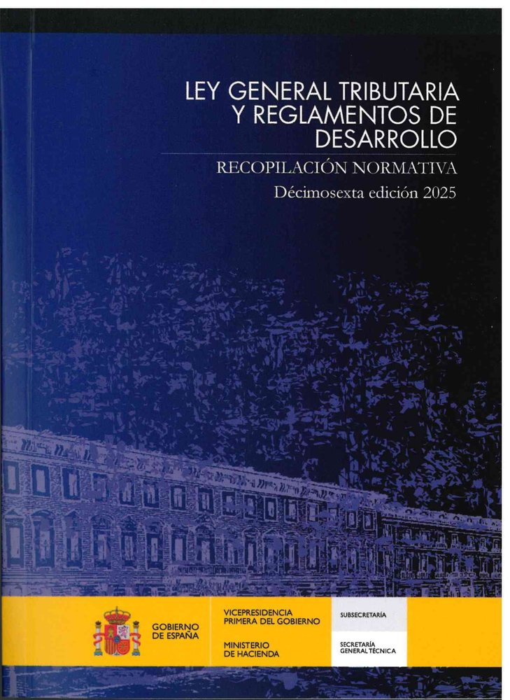 LEY GENERAL TRIBUTARIA Y REGLAMENTOS DE DESARROLLO. RECOPILACION NORMATIVA.DECIM, de TEXTOS LEGALES MINISTERIO DE HACIENDA |