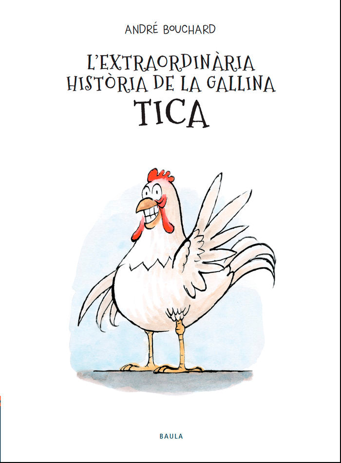 L'extraordinària història de la gallina Tica, de Bouchard, André | portada del libro