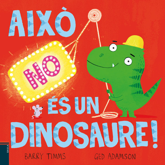 (CAT).AIXO NO ES UN DINOSAURE.(ALBUMS ILUSTRATS), de TIMMS, BARRY | portada del libro