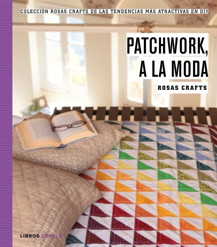 Rosas Crafts. Patchwork, a la moda, de Crafts, Rosas | portada del libro