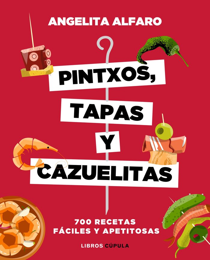 Pintxos, tapas y cazuelitas, de Alfaro Vidorreta, Angelita | portada del libro
