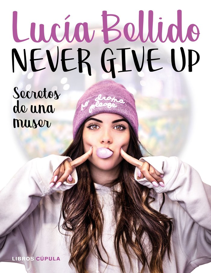 Never give up, de Bellido Serrano, Lucía | portada del libro