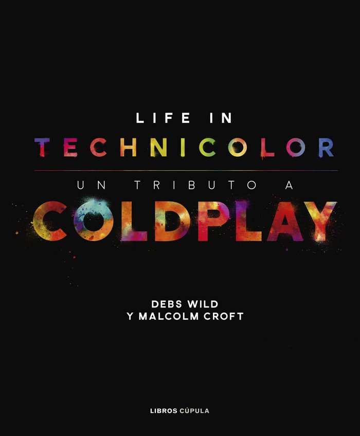 Coldplay. Life in Technicolor, de Croft, Malcolm | portada del libro