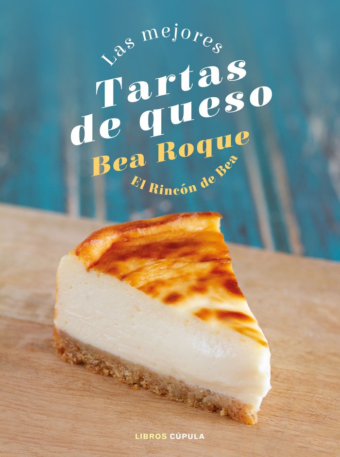 LAS MEJORES TARTAS DE QUESO, de BEA ROQUE | portada del libro