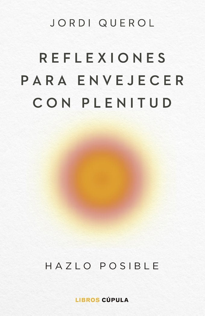 Reflexiones para envejecer con plenitud, de JORDI QUEROL | portada del libro