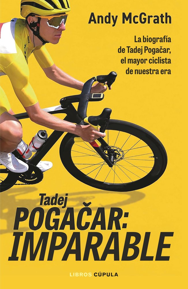 TADEJ POGACAR: IMPARABLE, de ANDY MCGRATH | portada del libro