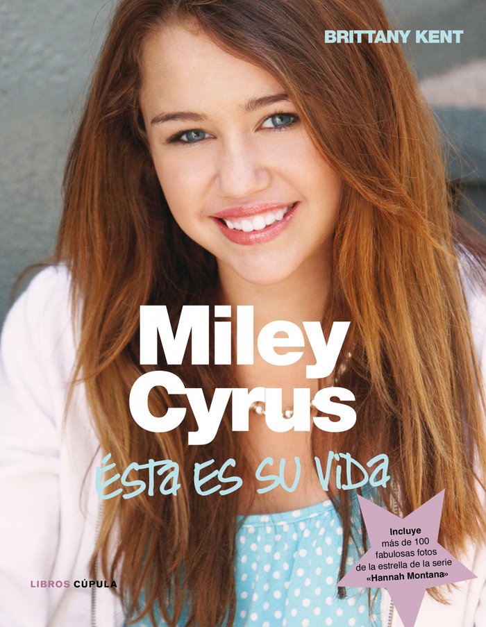 Miley Cyrus. As¡ es su vida, de BRITTANY KENT | portada del libro