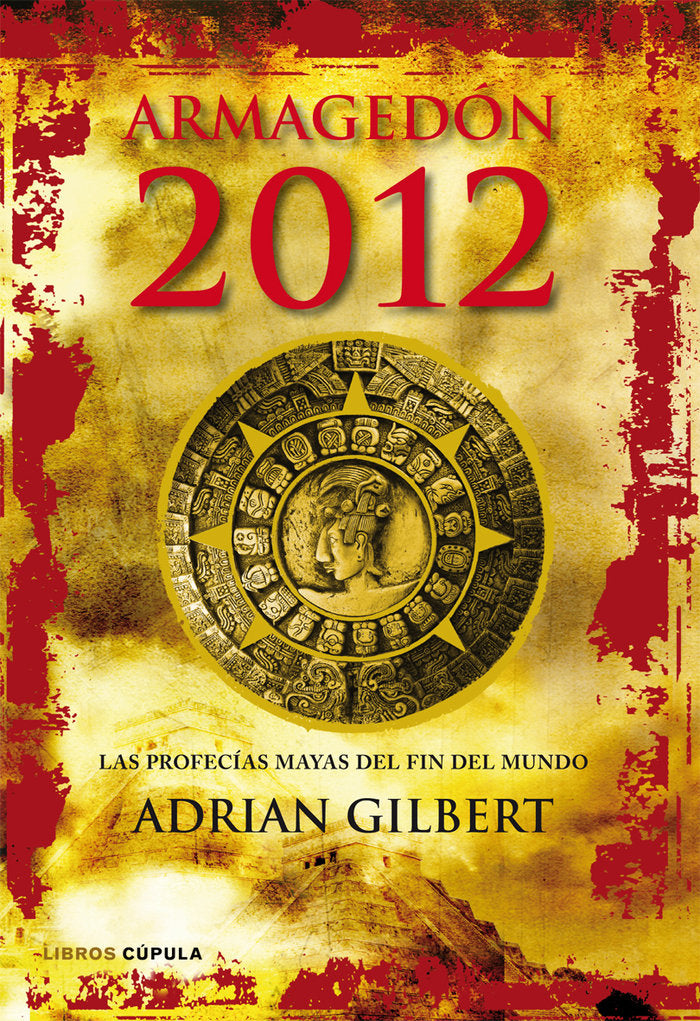 Armagedón 2012. Las profecías mayas del fin del mundo, de Gilbert | portada del libro