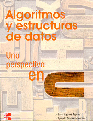Algoritmos y estructuras de datos una perspectiva en C, de JOYANES,LUIS | portada del libro
