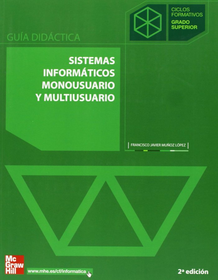 GD SISTEMAS INFORMATICOS MONOUSUARIO Y MULTIUSUARIO. GU{A DIDACTICA. GRADO SUPER, de MU OZ LOPEZ | portada del libro
