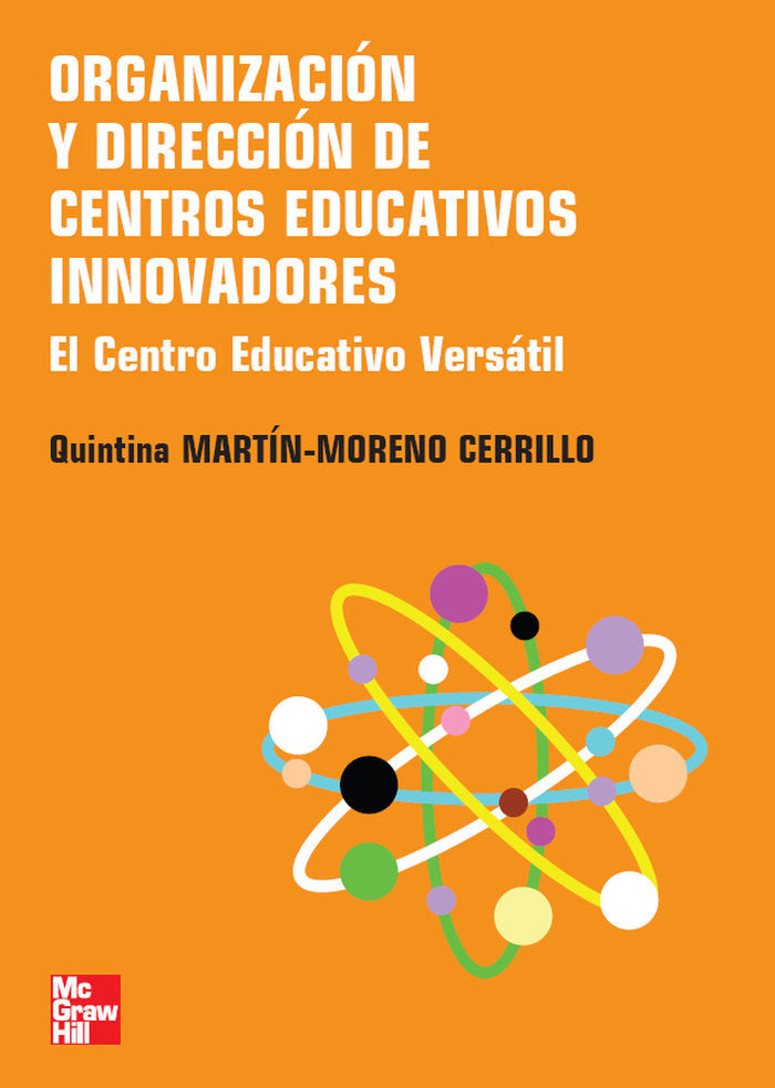 Organizaci}n y Direcci}n de Centros Educativos Innovadores. El Centro Ed ucativo Vers@til, de MARTÍN-MORENO CERRILLO,QUINTINA