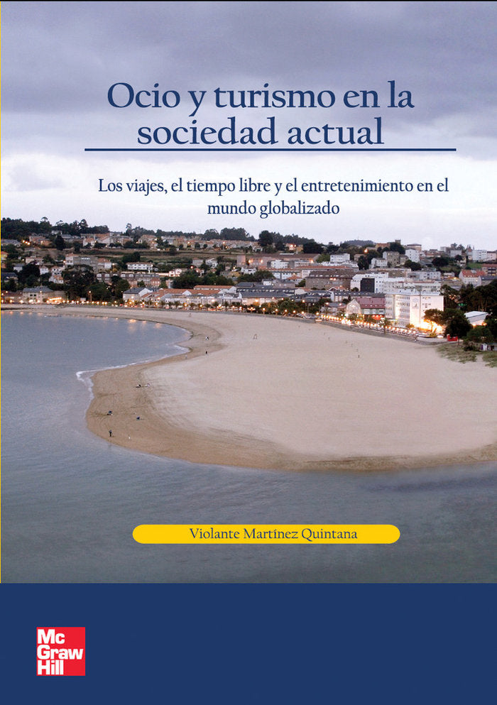 Ocio y Turismo en Sociedad Actual. Los viajes, el tiempo libre y el entr etenimiento en el mundo glo, de Martinez Quintana,Vi