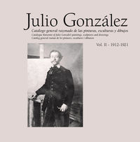 Julio González. Obra completa / Complete works. Vol. II (1912-1921), de Llorens, Tomàs | portada del libro