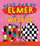Elmer y Wilbur (Elmer. Un cuento), de David McKee | portada del libro