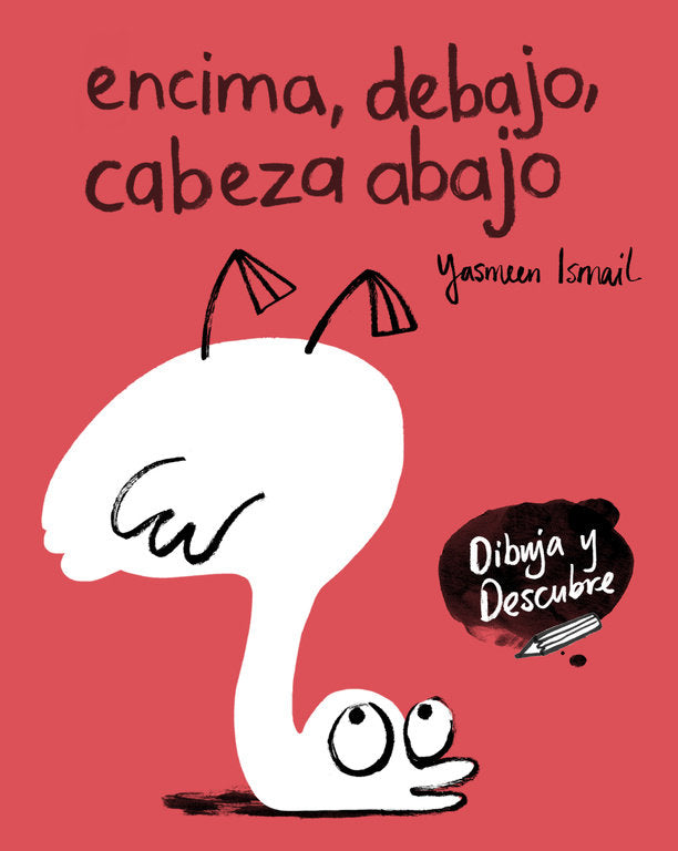 Encima, debajo, cabeza abajo (Dibuja y Descubre), de Ismail | portada del libro