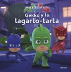 Gekko y la lagarto-tarta (PJ Masks. Un cuento), de Varios autores | portada del libro