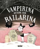 Vampirina quiere ser bailarina, de ANNE MARIE PACE | portada del libro