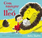 Com amagar un lleó (Com amagar un lleó), de Helen Stephens | portada del libro