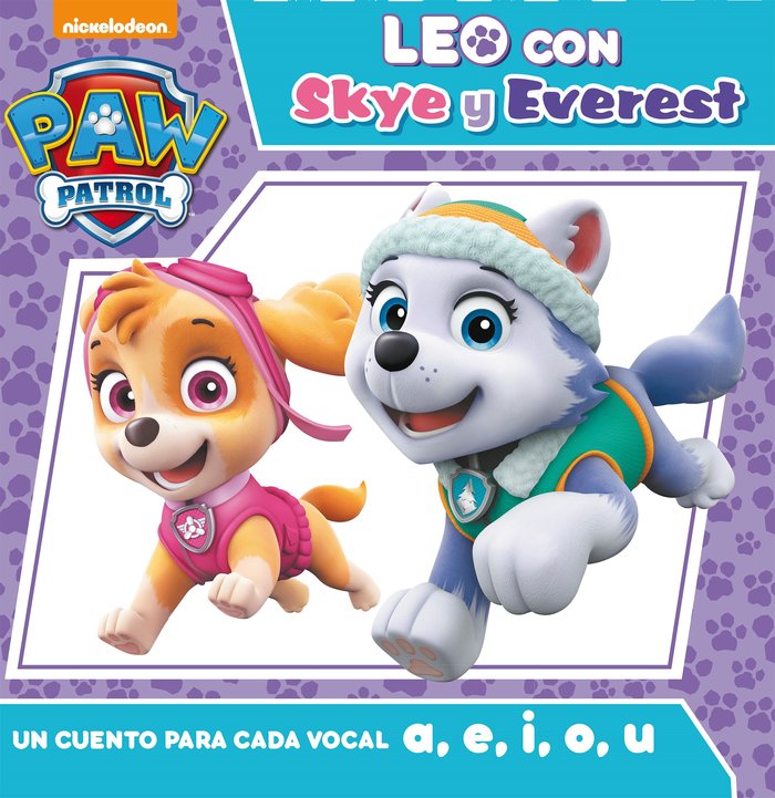 Leo con Skye y Everest. Un cuento para cada vocal: a, e, i, o, u (Paw Patrol | Patrulla Canina. Lectoescritura), de Nickelode